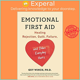 Sách - Emotional First Aid : Healing Rejection, Guilt, Failure, and Other Eve by Guy Winch Ph.D. (US edition, paperback)