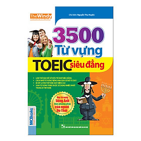 3500 Từ Vựng TOEIC Siêu Đẳng (Tái Bản)
