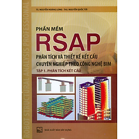 Phần Mềm RSAP - Phân Tích Và Thiết Kế Kết Cấu Chuyên Nghiệp Theo Công Nghiệp BIM - Tập 1: Phân Tích Kết Cấu