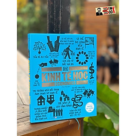 (Bìa cứng, in màu toàn bộ) KINH TẾ HỌC - KHÁI LƯỢC NHỮNG TƯ TƯỞNG LỚN – DK – Phan Thủy dịch – Đông A – NXB Dân Trí