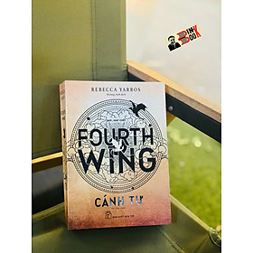 CÁNH TƯ – FOURTH WING - Rebecca Yarros – Hoàng Anh dịch - NXB Trẻ