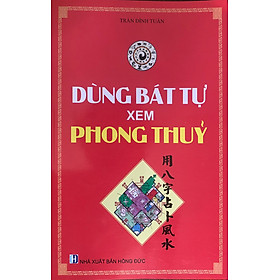 Hình ảnh sách Dùng Bát Tự Xem Phong Thủy