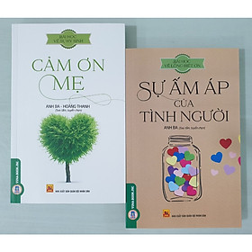 [Download Sách] Combo 2 Cuốn: Bài Học Về Sự Hy Sinh - Cảm Ơn Mẹ + Bài Học Về Lòng Biết Ơn - Sự Ấm Áp Của Tình Người