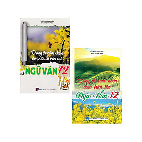 Combo Dạng Đề Cảm Nhận Đoạn Trích Thơ Và Văn Xuôi Ngữ Văn 12 (Bộ 2 Cuốn) _KV