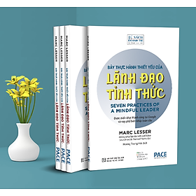Bảy Thực Hành Thiết Yếu Của Lãnh Đạo Tỉnh Thức (Seven practices of a mindful leader) - Marc Lesser - PACE Books