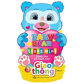 Baby Bear Thông Minh Dành Cho Trẻ Mầm Non - Giao Thông