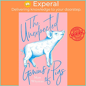Sách - The Unexpected Genius of Pigs by Matt Whyman (UK edition, hardcover)