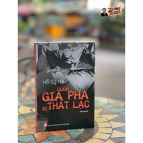 Cuốn gia phả bị thất lạc - hồ sỹ hậu - nxb phụ nữ
