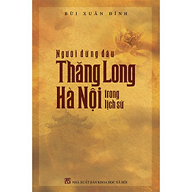 Sách Người đứng đầu Thăng Long - Hà Nội trong lịch sử