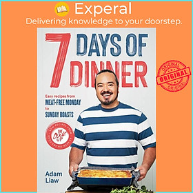 Sách - 7 Days Of Dinner - Easy Recipes From Meat-free Monday to Sunday Roasts by Adam Liaw (UK edition, hardcover)