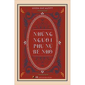 Văn Học Kinh Điển - Những Người Phụ Nữ Bé Nhỏ (kèm bookmark)