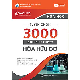 [Download Sách] Tuyển Chọn 3000 Câu Hỏi Lý Thuyết Hóa Hữu Cơ