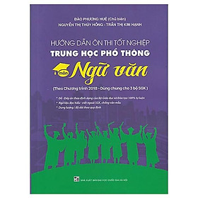Hướng Dẫn Ôn Thi Tốt Nghiệp Trung Học Phổ Thông Môn Ngữ Văn (Theo Chương Trình 2018)