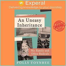 Sách - An Uneasy Inheritance - My Family and Other Radicals by Polly Toynbee (UK edition, hardcover)