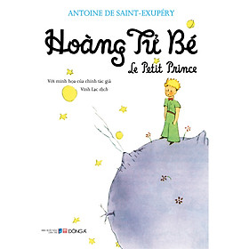 (Bìa mềm, tái bản) HOÀNG TỬ BÉ - Antoine de Saint-Exupéry - Vĩnh Lạc dịch - Đông A