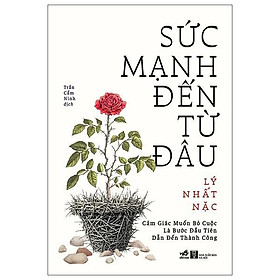 Sức Mạnh Đến Từ Đâu - Cảm Giác Muốn Bỏ Cuộc Là Bước Đầu Tiên Dẫn Đến Thành Công - Bản Quyền