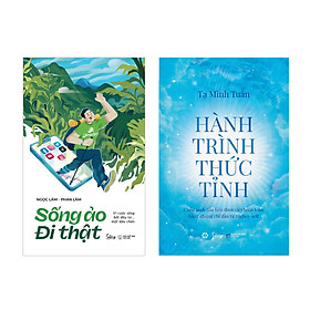 [Download Sách] Combo Sống Ảo Đi Thật: Vì Cuộc Sống Bắt Đầu Từ Một Dấu Chân + Hành Trình Thức Tỉnh