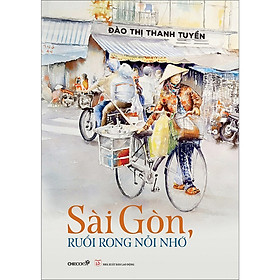 [Download Sách] Sài Gòn, Ruổi Rong Nỗi Nhớ