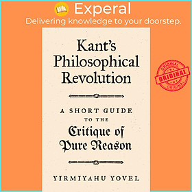 Sách - Kant's Philosophical Revolution - A Short Guide to the Critique of Pur by Yirmiyahu Yovel (UK edition, paperback)