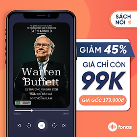 [e-voucher] Sách nói Fonos: Warren Buffett - 22 Thương Vụ Đầu Tiên Và Bài Học Đắt Giá Từ Những Sai Lầm