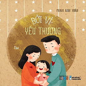 [Download Sách] Thơ cho bé - Bởi vì yêu thương - Phạm Anh Xuân (Sách in 4 màu)