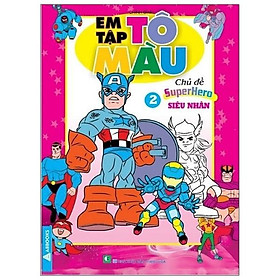 Em Tập Tô Màu 2 - Chủ Đề Supperhero Siêu Nhân