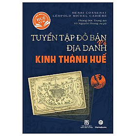 Tuyển Tập Bản Đồ Và Địa Danh Kinh Thành Huế
