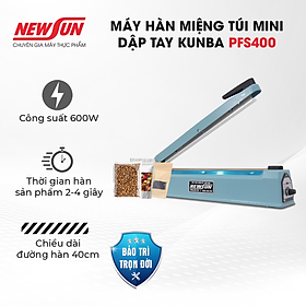 Máy hàn miệng túi mini dập tay Kunba PFS400 NEWSUN - Nhanh chóng, kín khít, đẹp mắt - Hàng chính hãng