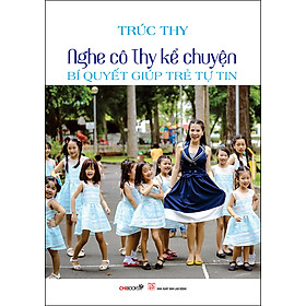 [Download Sách] Nghe Cô Thy Kể Chuyện – Bí Quyết Giúp Trẻ Tự Tin