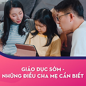 Giáo Dục Sớm - Những Điều Cha Mẹ Cần Biết - KYNA FOR KIDS