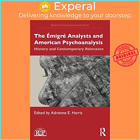 Sách - The Emigre Analysts and American Psychoanalysis - History and Conte by Adrienne E. Harris (UK edition, paperback)