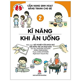 Cẩm Nang Sinh Hoạt Bằng Tranh Cho Bé Tập 2: Kĩ Năng Khi Ăn Uống (Tái Bản 2019)