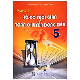 Chuyên Đề Số Đo Thời Gin & Toán Chuyển Động Đều 5