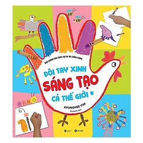 Sách - Đôi Tay Xinh Sáng Tạo Cả Thế Giới 1