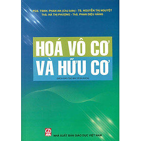 Hóa Vô Cơ Và Hữu Cơ (Sách đào tạo bác sĩ đa khoa) (Tái bản lần thứ nhất) - PGS.TSKH. Phan An (Chủ biên), TS. Nguyễn Thị Nguyệt, ThS. Hà Thị Phượng, ThS. Phan Diệu Hằng