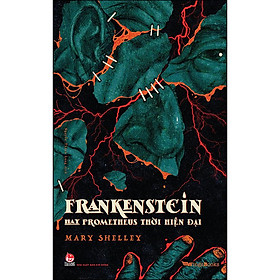 Sách Frankenstein - Hay Prometheus Thời Hiện Đại