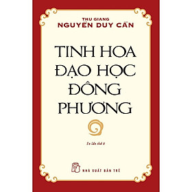 Tinh Hoa Đạo Học Đông Phương (Tái Bản 2021) – Bản Quyền