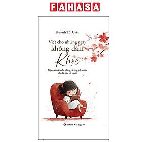 Viết Cho Những Ngày Không Dám Khóc - Fahasa