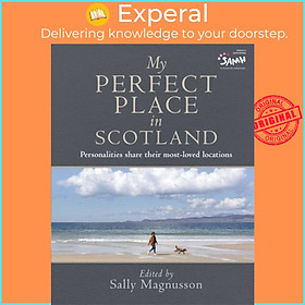 Sách - My Perfect Place in Scotland - Personalities share their most-loved lo by Sally Magnusson (UK edition, hardcover)