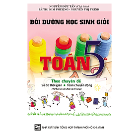 Hình ảnh Sách Bồi Dưỡng Học Sinh Giỏi Toán 5 Theo Chuyên Đề Số Đo Thời Gian - Toán Chuyển Động _KV