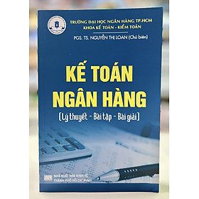 Hình ảnh Kế toán ngân hàng (Lý thuyết - Bài tập - Bài giải)