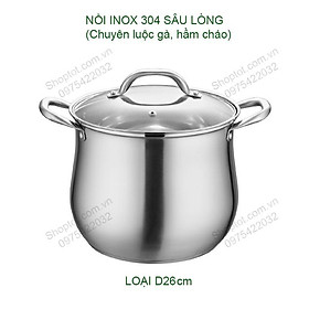 NỒI INOX 304 SÂU LÒNG NSLI304, CHUYÊN LUỘC GÀ, NẤU CHÁO, NẤU CANH