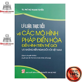 Sách - Lý luận thực tiễn về các mô hình pháp điển hóa điển hình trên thế giới và những kiến nghị đối với Việt Nam