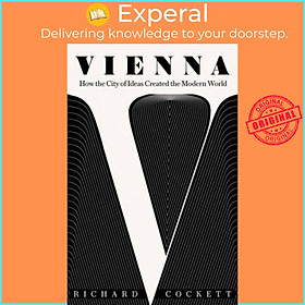 Hình ảnh Sách - Vienna - How the City of Ideas Created the Modern World by Richard Cockett (UK edition, hardcover)