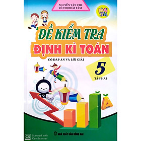 [Download Sách] Đề Kiểm Tra Định Kì Toán có lời giải và lời đáp Lớp 5 (Tập 2) 