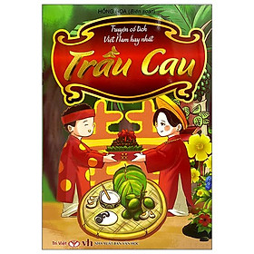 Truyện Cổ Tích Việt Nam Hay Nhất - Sự Tích Trầu Cau (Tái Bản)