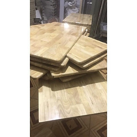 Mua Mặt Gỗ cao su 60*120. Bo góc bo tròn cạnh độc quyền