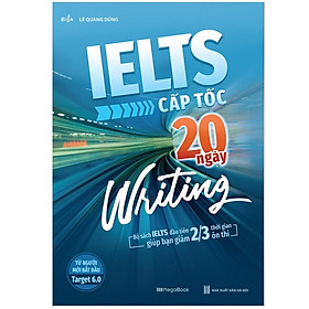 Hình ảnh Sách IELTS cấp tốc - 20 ngày Writing (Bộ Sách IELTS Đầu Tiên Giúp Bạn Giảm 2/3 Thời Gian Ôn Thi)