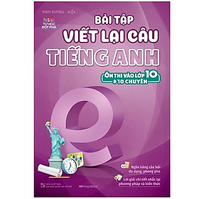 Hình ảnh Bài Tập Viết Lại Câu Tiếng Anh ( Ôn Thi Vào Lớp 10 Và 10 Chuyên )