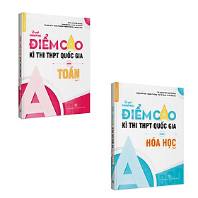 Combo Bí quyết chinh phục điểm cao THPT Quốc gia Toán (Tập 2) - Hoá học (Tập 2) - NXB Đại học Quốc gia Hà Nội
